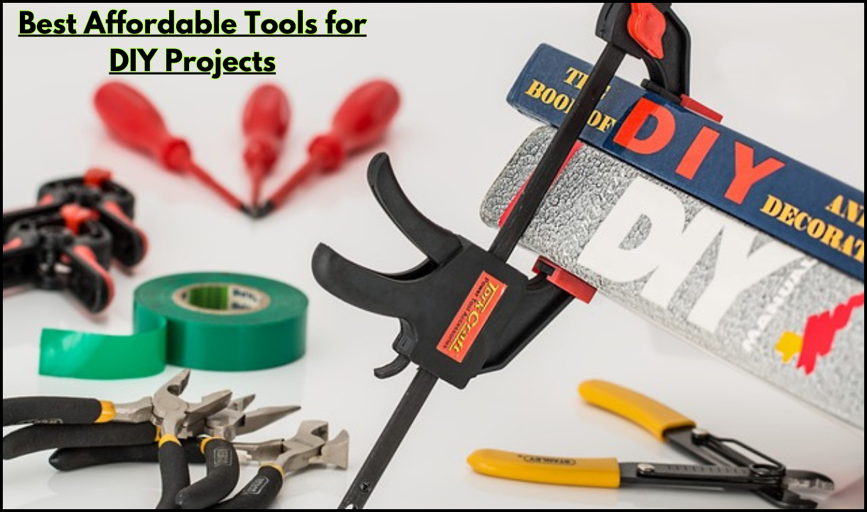 Best Affordable Tools for DIY Projects: 4 basic tools every DIY enthusiast will need in 2025