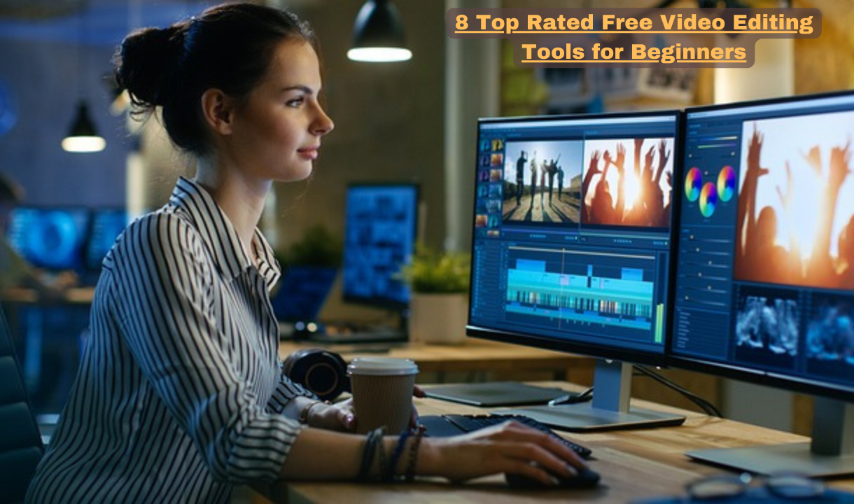 Top Rated Free Video Editing Tools for Beginners: Learn here about the 8 top rated free editing tools