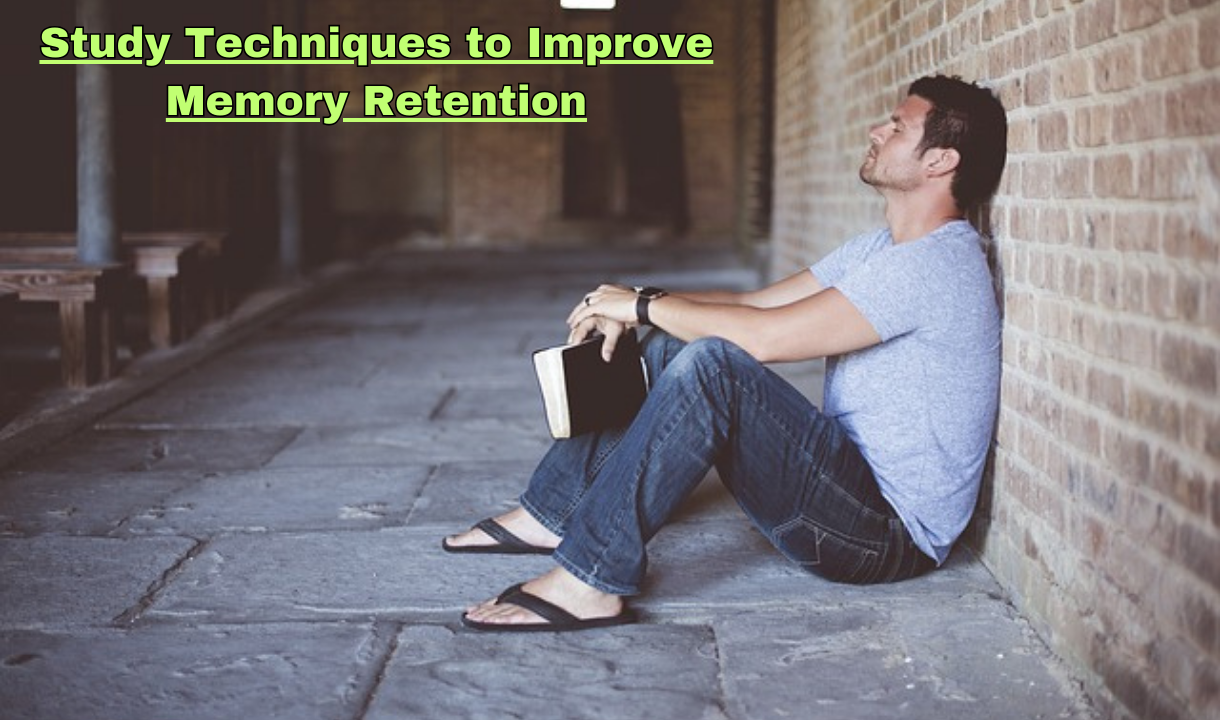 Study Techniques to Improve Memory Retention: Understand the Science of Memory Retention in 10 Steps