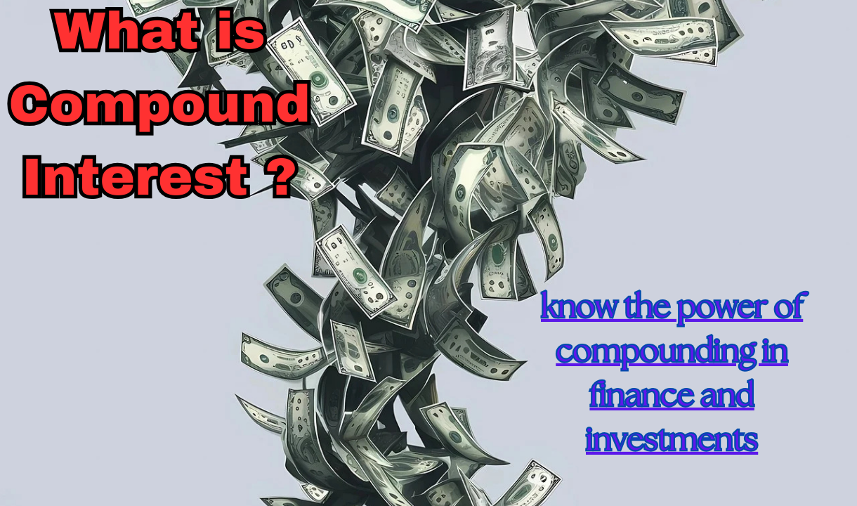 What is Compound Interest and Why It Matters?: Here you know the power of compounding in finance and investments(2024)