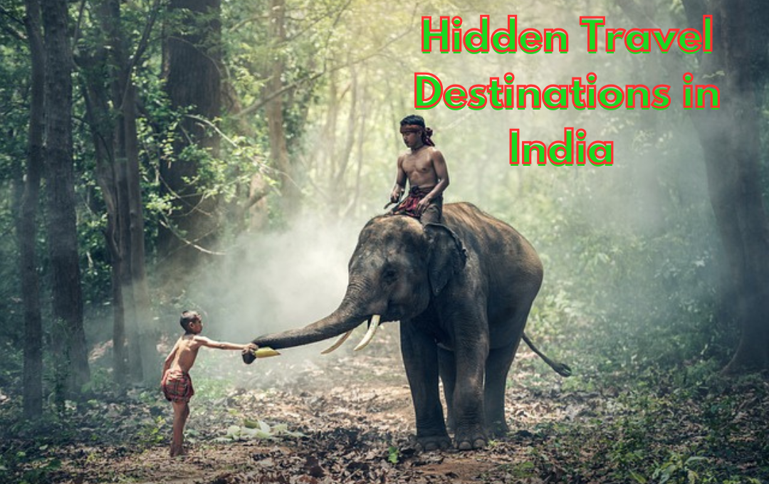 Hidden Travel Destinations in India That Are Off the Beaten Path: Know about 8+ beautiful hidden tourist places