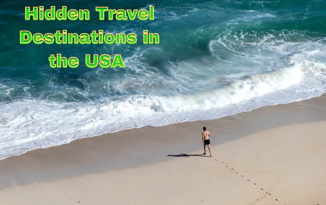 Hidden Travel Destinations in the USA: That Will Surprise You,Must visit in 2025