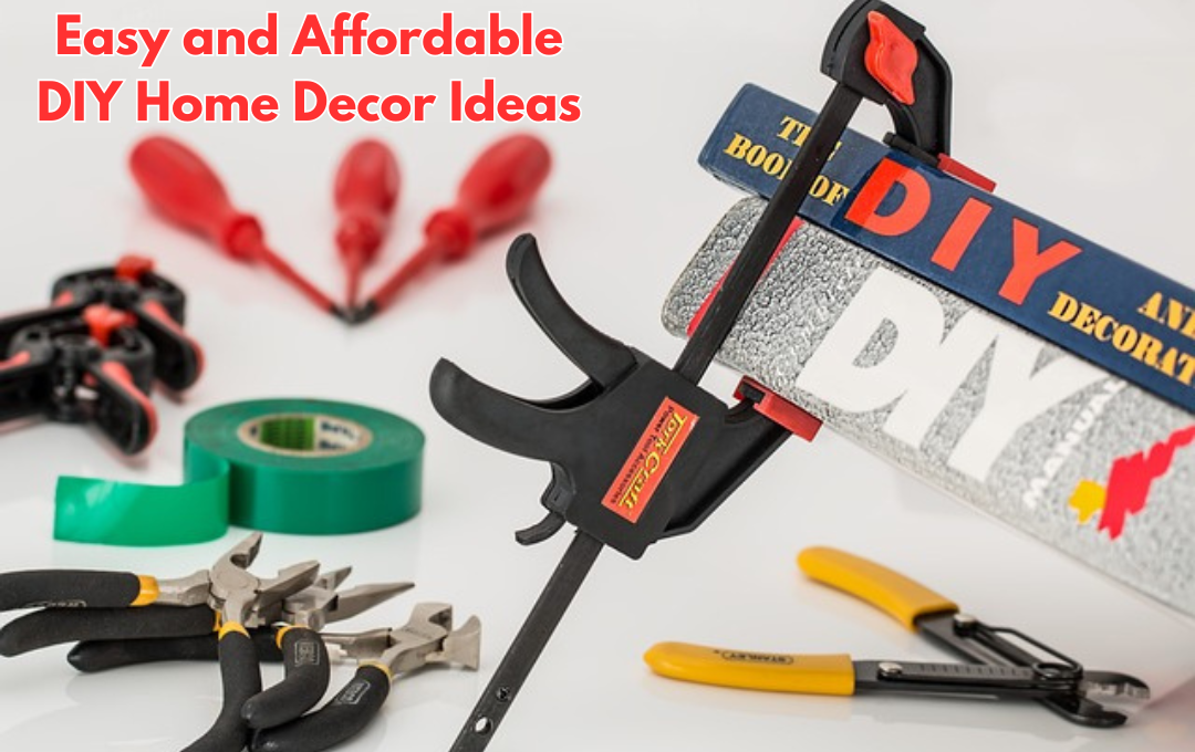 Easy and Affordable DIY Home Decor Ideas: Learn 10+ Tips on Creative and Affordable DIY Home Decor Ideas Here