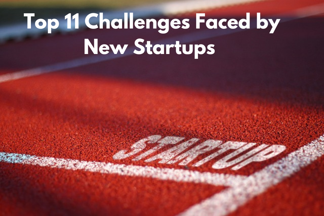 11 Challenges Startups Face and How to Overcome Them