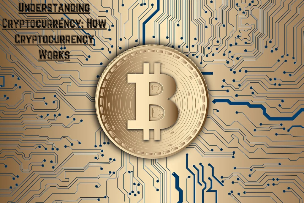 Understanding Cryptocurrency: How Cryptocurrency Works? A Beginner’s Guide(2025)