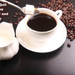 How to Quit Caffeine Gradually and Safely: 9 steps you can take to quit caffeine