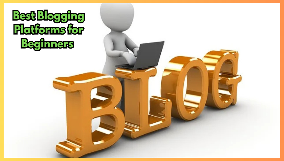 Best Blogging Platforms for Beginners USA 2025: Learn Here Top 6 Blogging Platforms for Beginners in USA and Step-by-Step Guide to Start a Blog in 2025